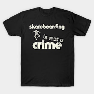 Skateboarding Is Not a Crime T-Shirt